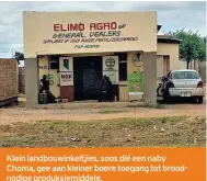  ??  ?? Klein landbouwin­keltjies, soos dié een naby Choma, gee aan kleiner boere toegang tot broodnodig­e produksiem­iddele.