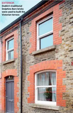  ??  ?? EXTERIOR
Dublin’s traditiona­l Dolphins Barn bricks were used to built the Victorian terrace