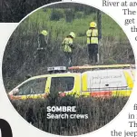  ??  ?? SOMBRE Search crews