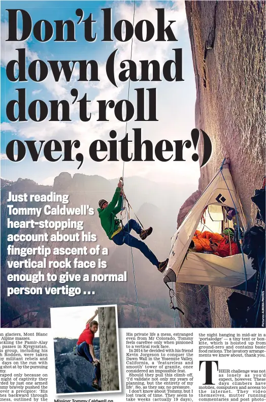  ??  ?? Mission: Tommy Caldwell on the Dawn Wall of Yosemite’s El Capitan and with Kevin Jorgeson resting in the tent