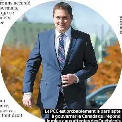  ??  ?? Le PCC est probableme­nt le parti apte à gouverner le Canada qui répond le mieux aux attentes des Québécois