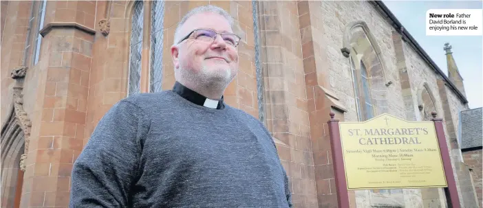  ??  ?? New role Father David Borland is enjoying his new role