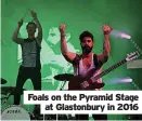  ?? ?? Foals on the Pyramid Stage
at Glastonbur­y in 2016