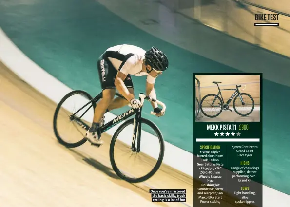  ??  ?? Once you’ve mastered the basic skills, track cycling is a lot of fun