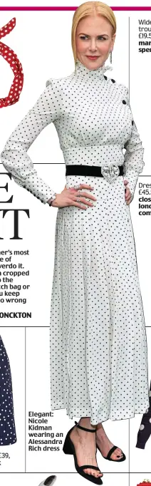  ??  ?? Elegant: Nicole Kidman wearing an Alessandra Rich dress Wide leg trousers, £19.50, marksand spencer.com
