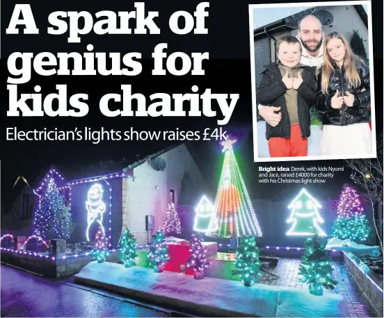  ??  ?? Bright idea Derek, with kids Nyomi and Jace, raised £4000 for charity with his Christmas light show