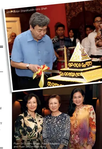  ??  ?? Idris Shah Sharafuddi­n HRH Sultan Puan Sri Suwini Bingei, Yuko Miyagawa and Puan Sri Tan Bee Hong