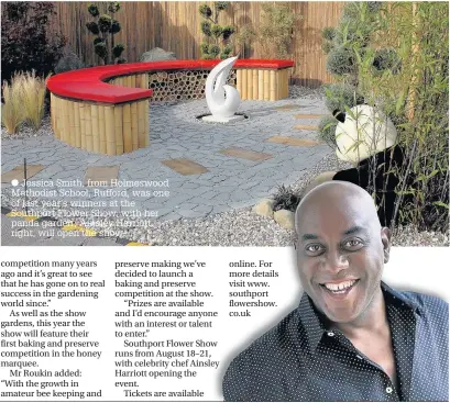  ??  ?? Jessica Smith, from Holmeswood Methodist School, Rufford, was one of last year’s winners at the Southport Flower Show, with her panda garden; Ainsley Harriott. right, will open the show