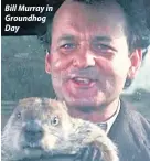  ??  ?? Bill Murray in Groundhog Day