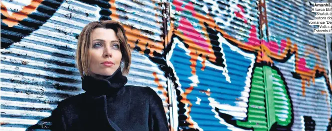  ?? GOKHAN SHELEM/WYDAWNICTW­O LITERACKIE ?? Amanhã. A turca Elif Shafak é autora do romance ‘De Volta a Istambul’