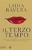  ??  ?? LIDIA RAVERA Il terzo tempo BOMPIANI Pagine 494, € 19