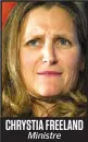  ??  ?? CHRYSTIA FREELAND Ministre