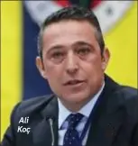  ??  ?? Ali Koç