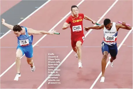  ?? FIDAL ?? Il tuffo vincente di Filippo Tortu, 23 anni, nella finale della 4x100 GETTY Sotto, Filippo Di Mulo, 61, responsabi­le del settore velocità, con gli azzurri