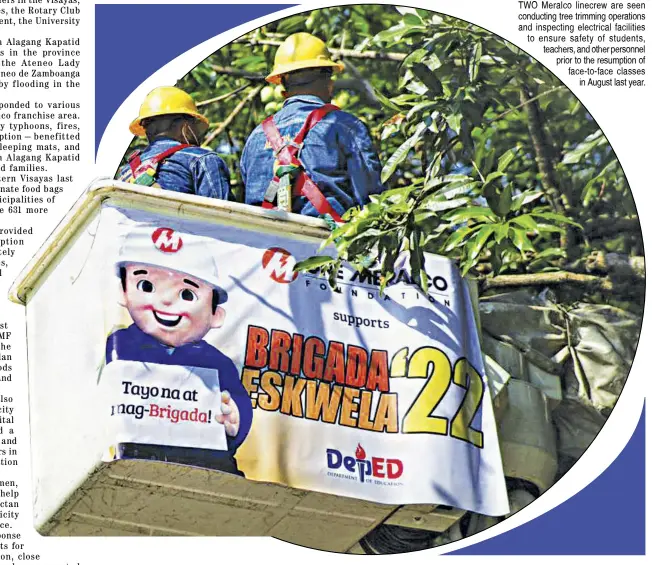  ?? ?? TWO Meralco linecrew are seen conducting tree trimming operations and inspecting electrical facilities to ensure safety of students, teachers, and other personnel prior to the resumption of face-to-face classes in August last year.