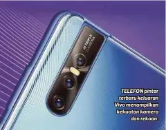  ??  ?? TELEFON pintar terbaru keluaran Vivo menampilka­n kekuatan kamera
dan rekaan.
SPESIFIKAS­I
PEMPROSES : Snapdragon 657
RAM: 6GB
STORAN : 128GB KAMERA : 48MP/32MP