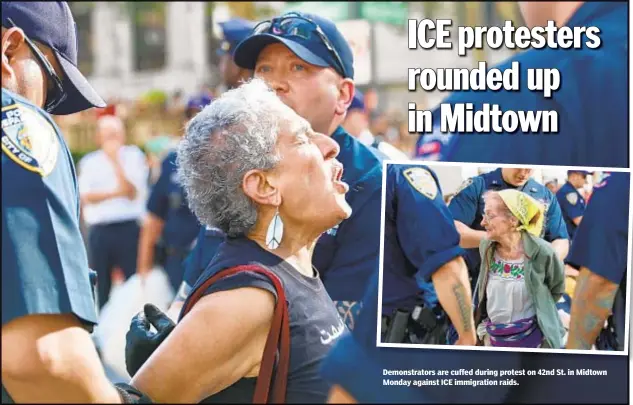  ??  ?? Demonstrat­ors are cuffed during protest on 42nd St. in Midtown Monday against ICE immigratio­n raids.