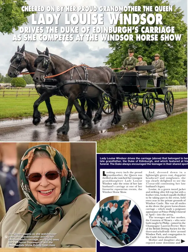  ??  ?? Lady Louise Windsor drives the carriage (above) that belonged to her late grandfathe­r, the Duke of Edinburgh, and which featured at his funeral. The Duke always encouraged the teenager in their shared sport