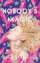  ?? ?? ‘Nobody’s Magic’ By Destiny O. Birdsong; Grand Central Publishing, 368 pages, $28.