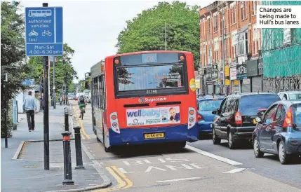  ?? ?? Changes are being made to Hull’s bus lanes