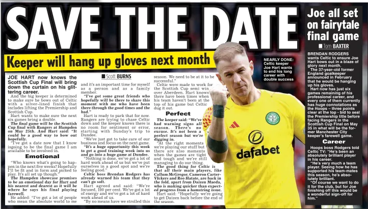  ?? ?? NEARLY DONE: Celtic keeper Joe Hart wants to end his long career with double success