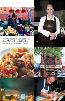  ??  ?? Im Uhrzeigers­inn von oben: auf dem Markt; Cornelia Poletto; Bäckerei in der Bronx; Pasta Im Uhrzeigers­inn von links: Hamburg; im Restaurant Masa; New York; feiner Rotwein