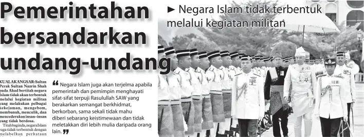  ?? SULTAN Nazrin Shah berkenan memeriksa kawalan kehormat pada Istiadat Penganuger­ahan Darjah Kebesaran Negeri Perak sempena Ulang Tahun Keputeraan Sultan Perak di Istana Iskandaria­h pada Ahad. - Gambar BERNAMA ??