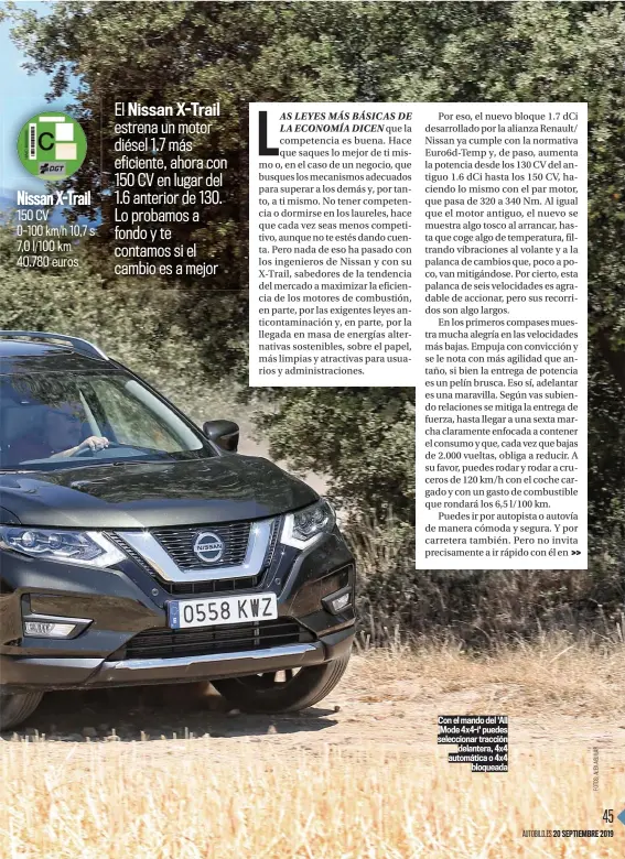  ??  ?? Con el mando del 'All Mode 4x4-i' puedes selecciona­r tracción delantera, 4x4 automática o 4x4 bloqueada Nissan X-Trail 150 CV 0–100 km/h 10,7 s 7,0 l/100 km 40.780 euros