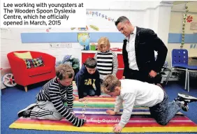  ??  ?? Lee working with youngsters at The Wooden Spoon Dyslexia Centre, which he officially opened in March, 2015