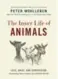  ??  ?? The Inner Life of Animals: Love, Grief, and Compassion, by Peter Wohlleben, Greystone Books, 272 pages, $29.95