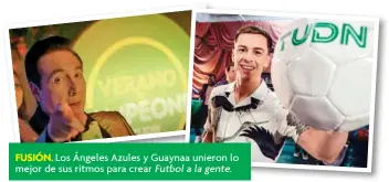  ??  ?? FUSIÓN. Los Ángeles Azules y Guaynaa unieron lo mejor de sus ritmos para crear Futbol a la gente.