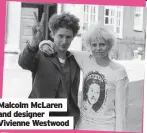  ?? ?? Malcolm McLaren and designer Vivienne Westwood