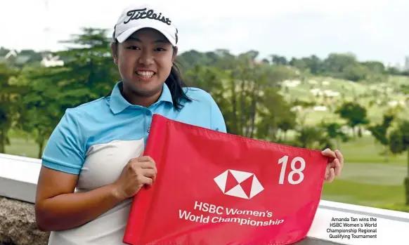  ??  ?? Amanda Tan wins the HSBC Women's World Championsh­ip Regional Qualifying Tournament