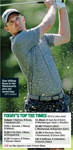  ?? GETTY IMAGES ?? Star billing: Rose in the Wentworth pro-am yesterday