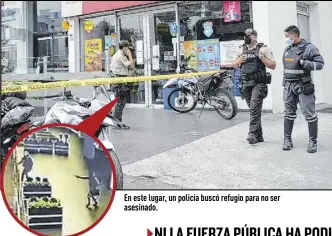  ?? Fotos: Gustavo Guamán y archivo / EXTRA - capturas de video ?? En este lugar, un policía buscó refugio para no ser asesinado.