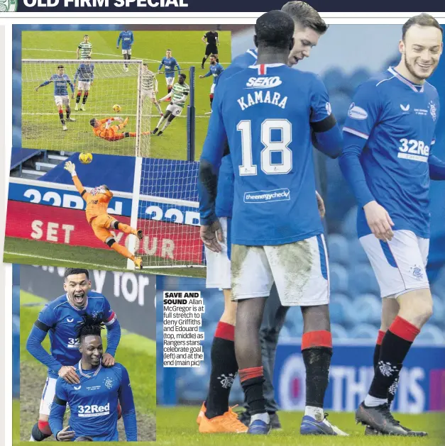  ??  ?? SAVE AND SOUND Allan McGregor is at full stretch to deny Griffiths and Edouard (top, middle) as Rangers stars celebrate goal (left) and at the end (main pic)