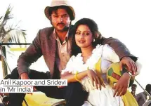  ??  ?? Anil Kapoor and Sridevi in ‘Mr India’.