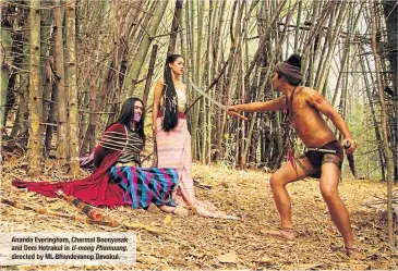  ??  ?? Ananda Everingham, Chermal Boonyasak and Dom Hetrakul in U-mong Phamuang, directed by ML Bhandevano­p Devakul.