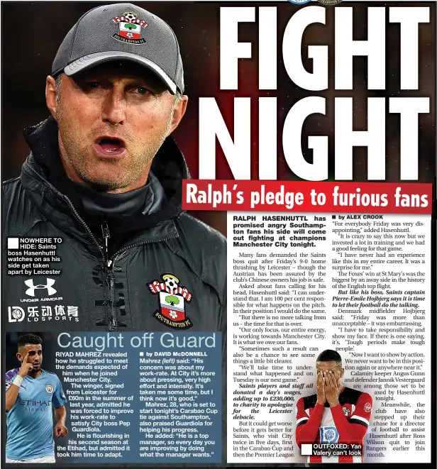  ??  ?? ■
NOWHERE TO HIDE: Saints boss Hasenhuttl watches on as his side get taken apart by Leicester ■
OUTFOXED: Yan Valery can’t look