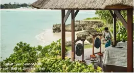  ??  ?? Spa at Four Seasons Resort Bali at Jimbaran Bay