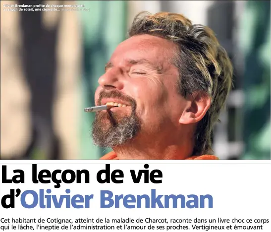  ?? (Photo Frank Muller) ?? Olivier Brenkman profite de chaque menu plaisir, un rayon de soleil, une cigarette...