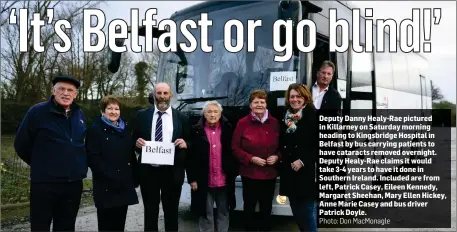  ?? Photo: Don MacMonagle ?? Deputy Danny Healy-Rae pictured in Killarney on Saturday morning heading to Kingsbridg­e Hospital in Belfast by bus carrying patients to have cataracts removed overnight. Deputy Healy-Rae claims it would take 3-4 years to have it done in Southern...