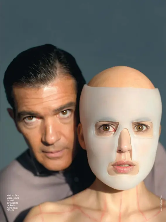  ??  ?? Vrai ou faux visage dans
La piel que habito de Pedro Almodóvar (2010)