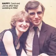  ??  ?? HAPPY Carol and Jarvis after their wedding in 1982