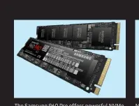  ??  ?? The Samsung 960 Pro offers powerful NVMe SSD performanc­e.