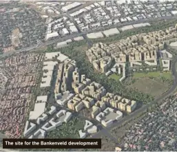 ?? ?? The site for the Bankenveld developmen­t
