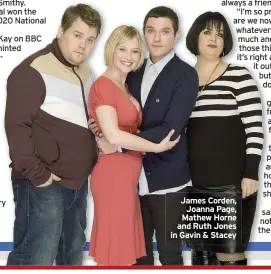  ?? ?? James Corden, Joanna Page, Mathew Horne and Ruth Jones in Gavin & Stacey