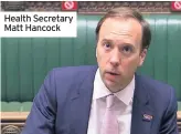  ??  ?? Health Secretary Matt Hancock