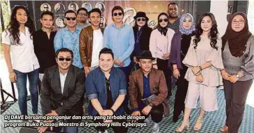  ?? FOTO ?? DJ DAVE bersama penganjur dan artis yang terbabit dengan program Buka Puasa@Maestro di Symphony Hills Cyberjaya.