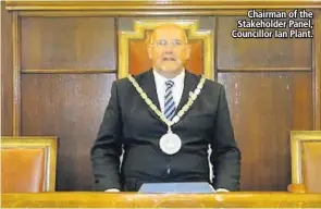  ??  ?? Chairman of the Stakeholde­r Panel, Councillor Ian Plant.